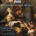 Antonio Maria Musilli : uvres pour orgue. Bianconi.