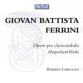Giovan Battista Ferrini : Oeuvres pour clavecin. Roberto Loreggian.
