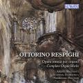 Respighi : Intégrale de l'œuvre pour orgue. Macinanti, Pelucchi.
