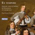 Ex Tempore. Musique de la Renaissance pour consort de douçaines. The Italian Consort.