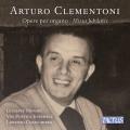 Arturo Clementoni : uvres pour orgue - Missa Jubilaris. Monari, Vox Poetica, Chiacchiera.