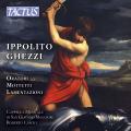 Ippolito Ghezzi : Oratorios, Motets et Lamentations.