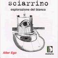 Sciarrino : Esplorazione del bianco. Alter Ego.