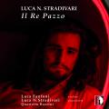 Luca Natali Stradivari : Il Re Pazzo. Stradivari, Fanfoni, Quatuor Bazzini.