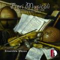Fiori Musicali. Chansons et danses des 16 et 17e siècles. Ensemble Mezzo.