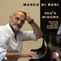 Marco Di Bari : Sea's Widows. Perrotta, Caiello, Beau, Ensemble Hlios.