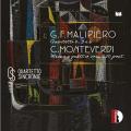 Malipiero : Quatuors  cordes n 2, 3, 6. Monteverdi : Messe  4 voix (trans. pour quatuor  cordes). Quartetto Sincronie.