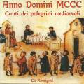 Anno Domini 1300. Chants des pèlerins médiévaux. Ensemble La Rossignol.