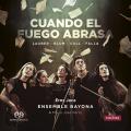 Cuando el Fuego Abrasa. Musique de chambre. Prez, Ensemble Bayona.