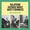 Najponk, George Mraz, Matt Fisshwick : Final touch of jazz.