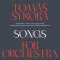 Tomas Sikora : Songs for Orchestra.