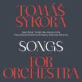 Tomas Sikora : Songs for Orchestra.