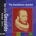 Gesualdo : Madrigaux, Livre V. Kassiopeia Quintet.