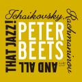 Peter Beets : Tchaikovsky, Rachmaninov and All That Jazz!
