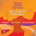 Schlegel, Van Eijken, Buys : Sonates pour violon. Van Der Ent, Rakier.