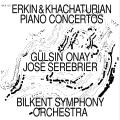 Khachaturian, Erkin : Concertos pour piano. Onay, Serebrier.