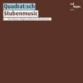 Quadrat:sch : Stubenmusic.