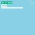 Trio Catch : Sanh.