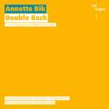 Annette Bik : Double Bach.