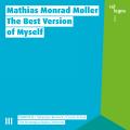 Mathias Monrad Moller : The Best Version of Myself. Berweck, Schaal.