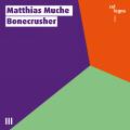 Matthias Muche : Bonecrusher. Muche, Müller, Riegler, Lucks, Watanabe.