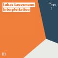 Lukas Lauermann : Interploitation. Lauermann.