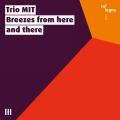 Trio MIT : Breezes from here and there.