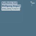 Karlheinz Essl : Organo/Logics. Kogert.