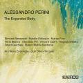 Alessandro Perini : The Expanded Body. Beneventi, Eriksson, Fusi, Bianco, Pili, Caers, Santorsa.