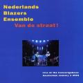 Nederlands Blazers Ensemble : Van De Straat! Concert du Nouvel An 2003
