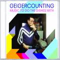 Geigercounting : Music To Do The Dishes With